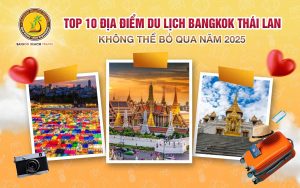 Top 10 Địa Điểm Du Lịch Bangkok Thái Lan Không Thể Bỏ Qua Năm 2025