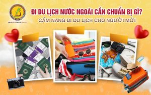 đi du lịch nước ngoài cần mang giấy tờ gì?