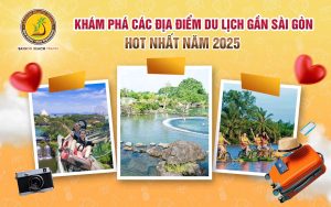 Các địa điểm du lịch gần sài gòn